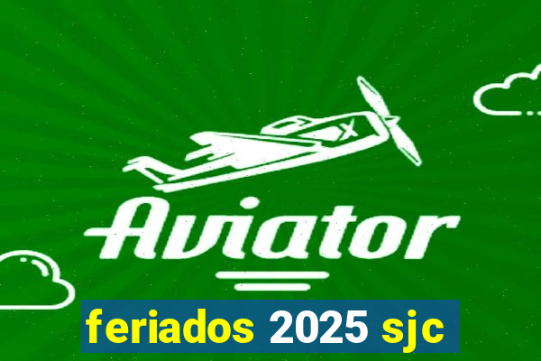 feriados 2025 sjc